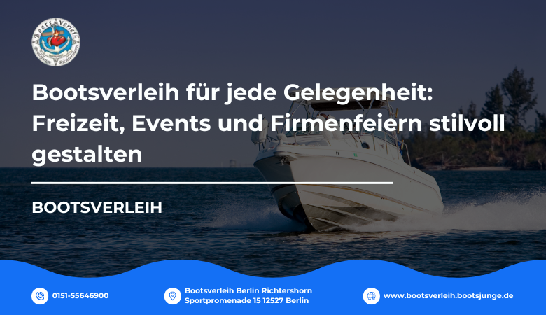 Bootsverleih für jede Gelegenheit: Freizeit, Events und Firmenfeiern stilvoll gestalten