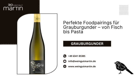 Weingut Martin — Perfekte Foodpairings für Grauburgunder – von Fisch bis Pasta