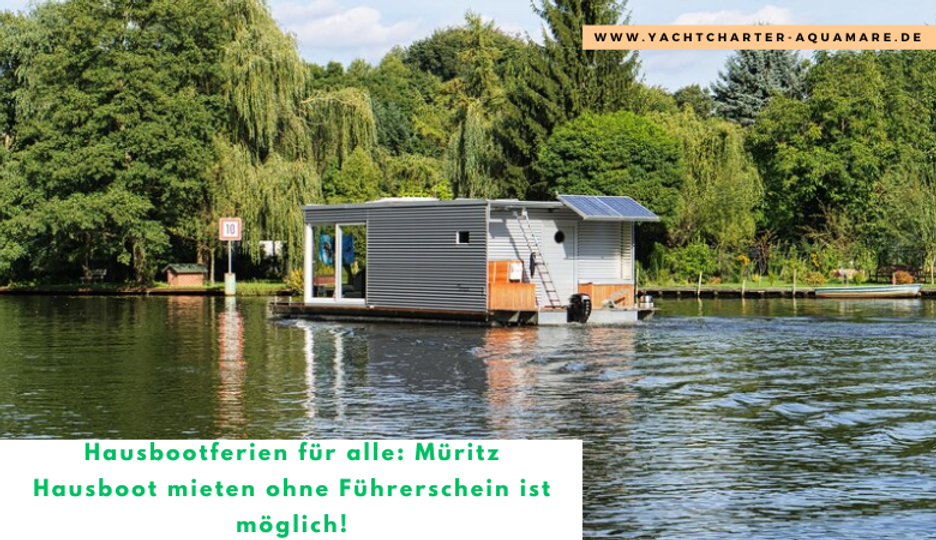 Hausbootferien für alle: Müritz Hausboot mieten ohne Führerschein ist möglich!