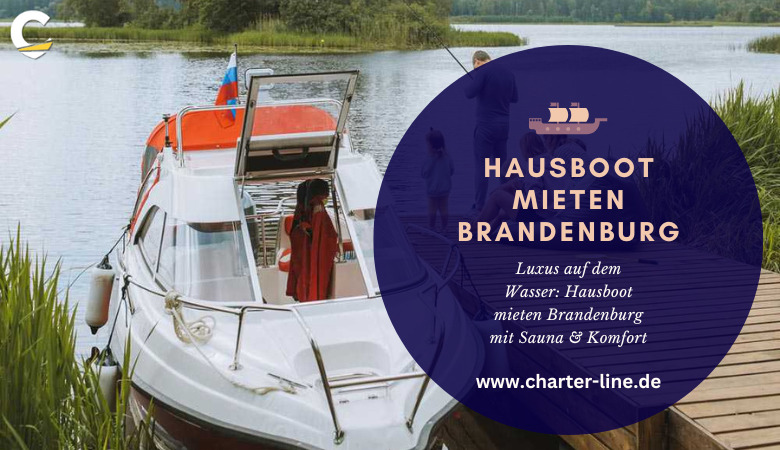 Charter Line — Luxus auf dem Wasser: Hausboot mieten Brandenburg mit Sauna & Komfort