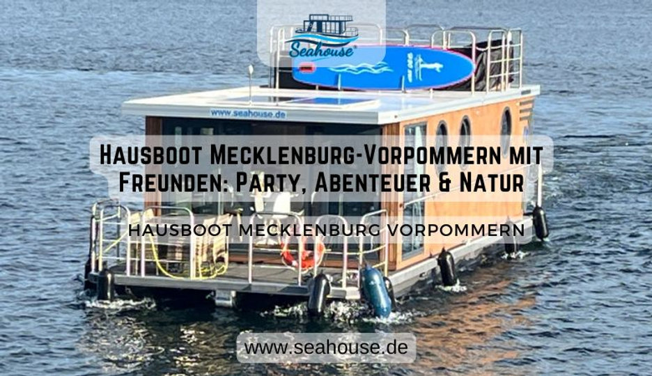 Hausboot Mecklenburg-Vorpommern mit Freunden: Party, Abenteuer & Natur ???