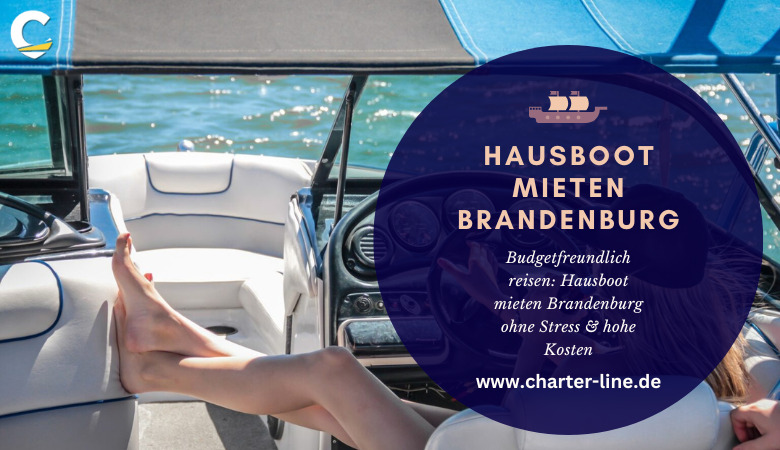 Charter Line — Budgetfreundlich reisen: Hausboot mieten Brandenburg ohne Stress & hohe Kosten