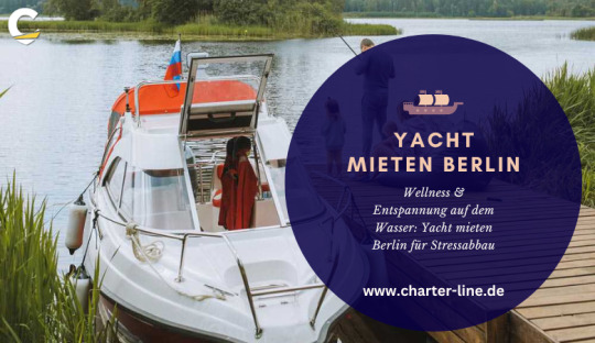 Charter Line — Wellness & Entspannung auf dem Wasser: Yacht mieten Berlin für Stressabbau