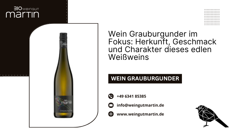 Wein Grauburgunder im Fokus: Herkunft, Geschmack und Charakter dieses edlen Weißweins – Weingut Martin