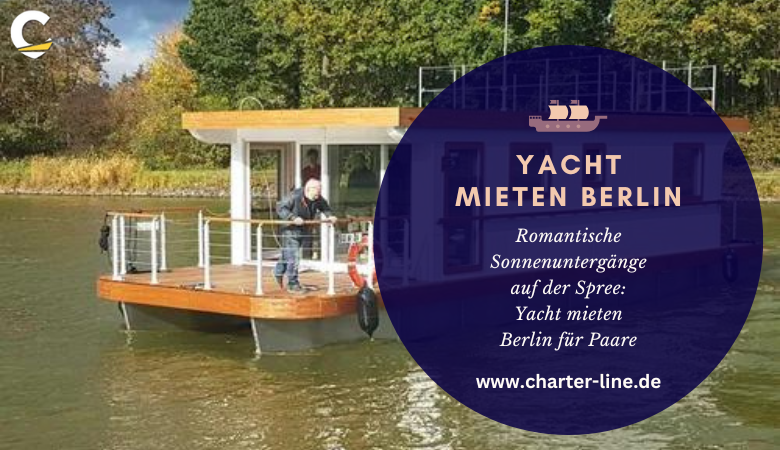 Romantische Sonnenuntergänge auf der Spree: Yacht mieten Berlin für Paare – Charter Line