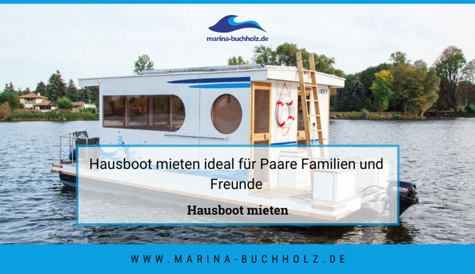 Hausboot mieten ideal für Paare Familien und Freunde