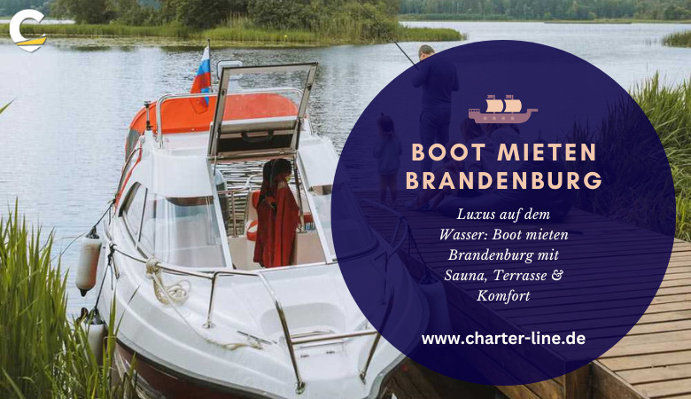 Charter Line — Luxus auf dem Wasser: Boot mieten Brandenburg mit Sauna, Terrasse & Komfort