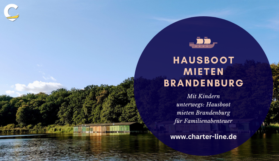 Mit Kindern unterwegs: Hausboot mieten Brandenburg für Familienabenteuer