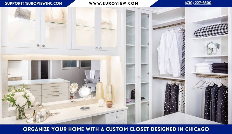 Organize Your Home with a Custom Closet Designed in Chicago – Euroview