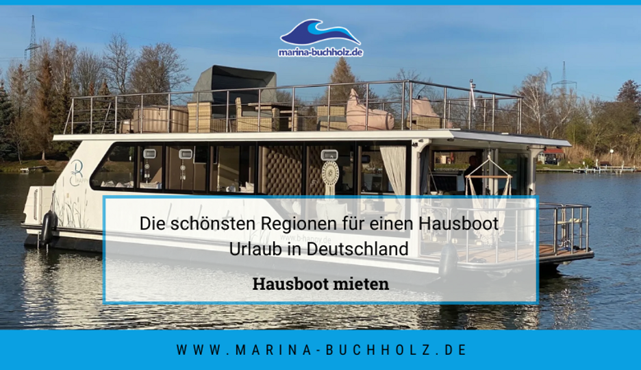Die schönsten Regionen für einen Hausboot Urlaub in Deutschland