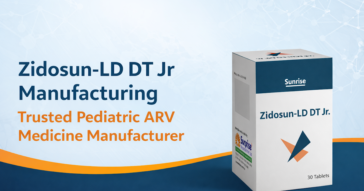 Zidosun-LD DT Jr Manufacturing | Trusted Pediatric ARV Medicine Manufacturer