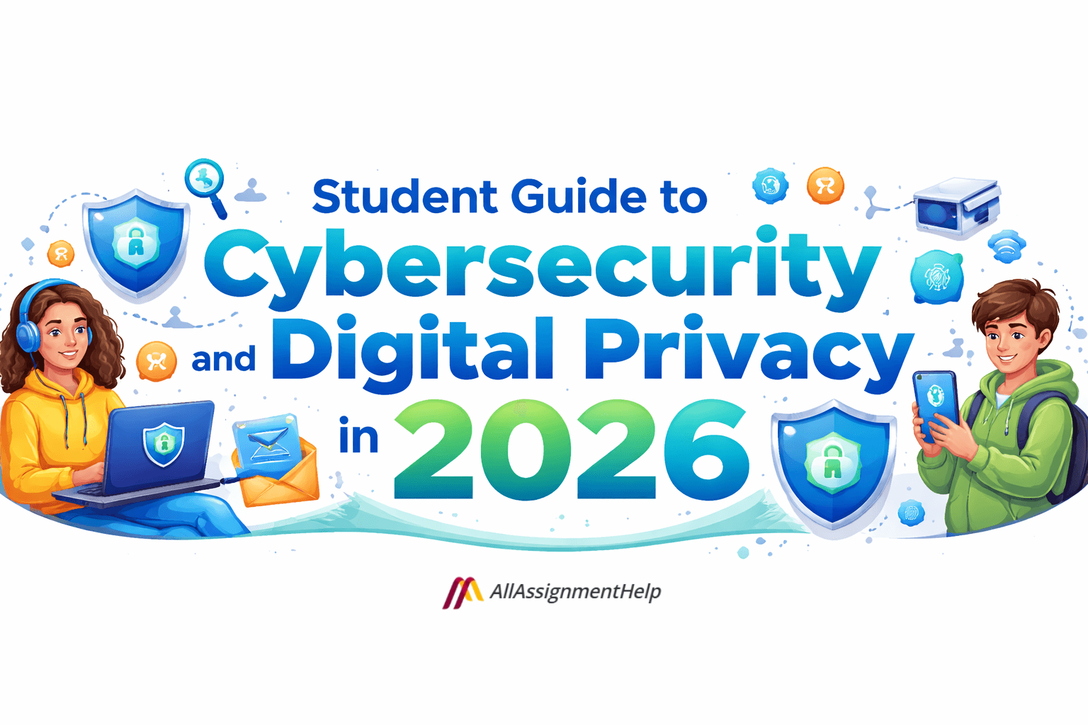 Student Guide to Cybersecurity and Digital Privacy in 2026