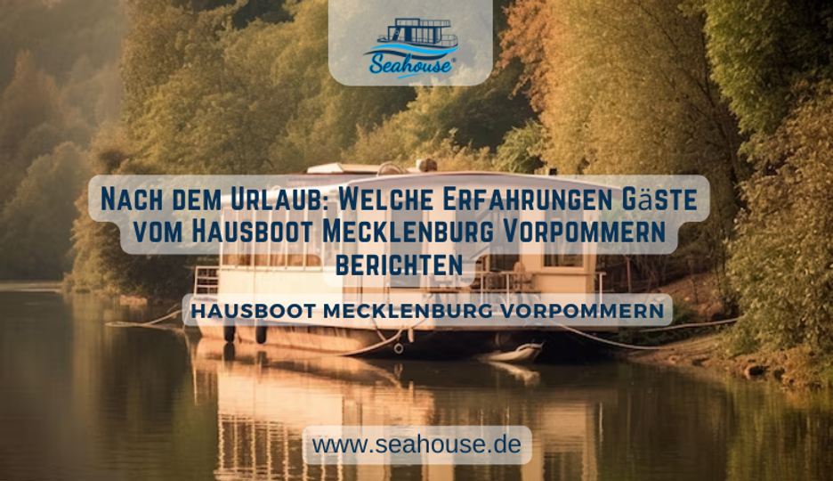 Nach dem Urlaub: Welche Erfahrungen Gäste vom Hausboot Mecklenburg Vorpommern berichten