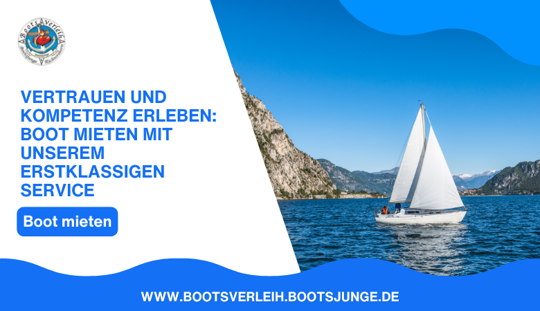Vertrauen und Kompetenz erleben: Boot mieten mit unserem erstklassigen Service
