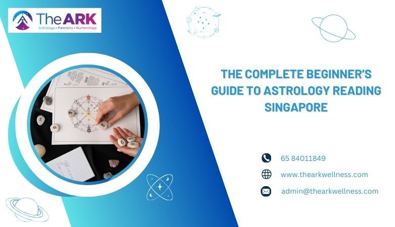 The Ark Wellness — The Complete Beginner’s Guide to Astrology Reading Singapore