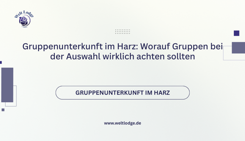 ? Gruppenunterkunft im Harz: Worauf Gruppen bei der Auswahl wirklich achten sollten