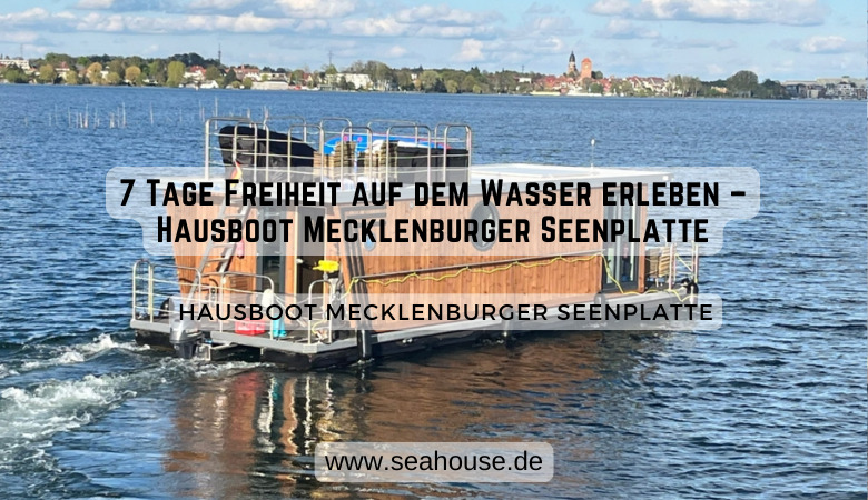 Seahouse — 7 Tage Freiheit auf dem Wasser erleben – Hausboot Mecklenburger Seenplatte
