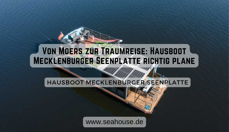 Von Moers zur Traumreise: Hausboot Mecklenburger Seenplatte richtig plane