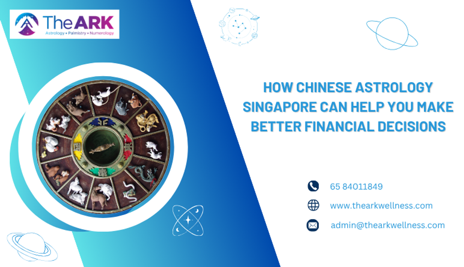 How Chinese Astrology Singapore Can Help You Make Better Financial Decisions