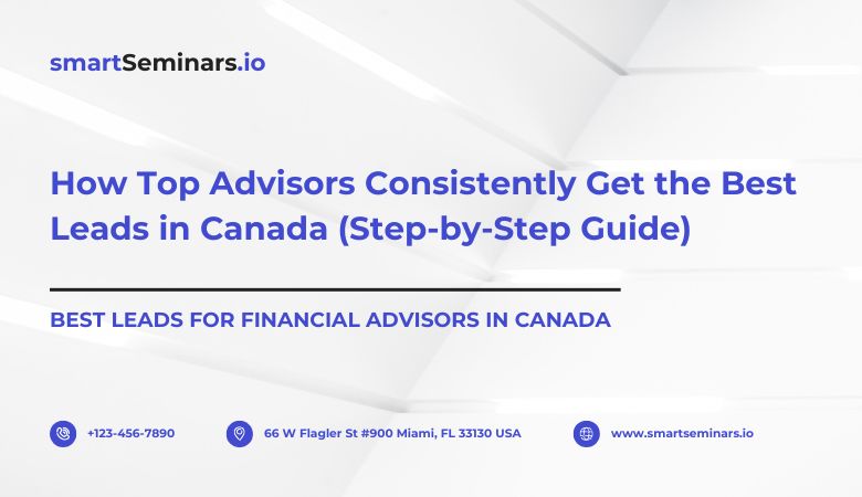 How Top Advisors Consistently Get the Best Leads in Canada (Step-by-Step Guide) – smartSeminars.io